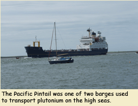 The Pacific Pintail and the Pacific Teal are the barges that are used to transport plutonium on the high seas.
